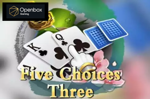 Five Choices Three
